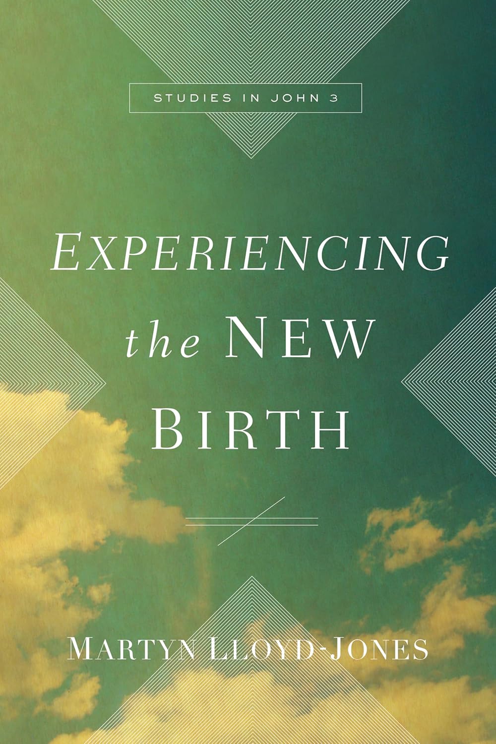 Experiencing the New Birth by Martin Lloyd-Jones