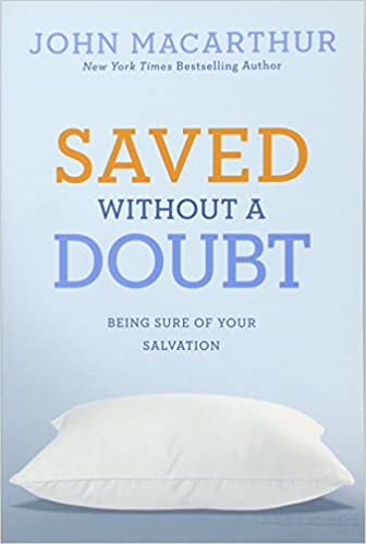 Saved without a Doubt: Being Sure of Your Salvation (John MacArthur Study) Paperback – July 1, 2011