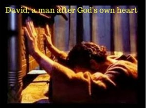 A man kneeling and praying with hands raised, with the caption "David, a man after God's own heart."