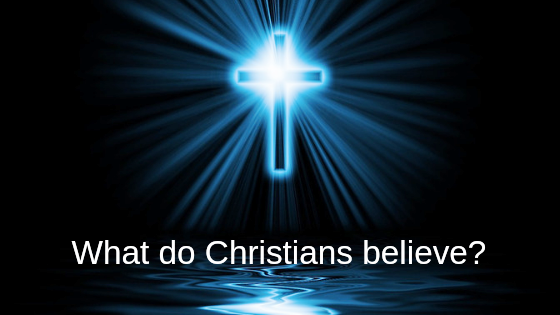 What do Christians believe?