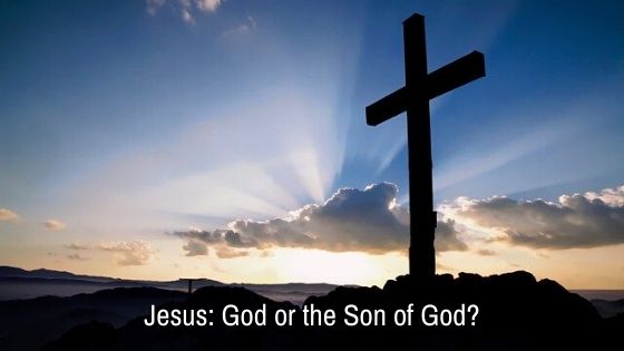 Is Jesus the Son of God or God Himself?