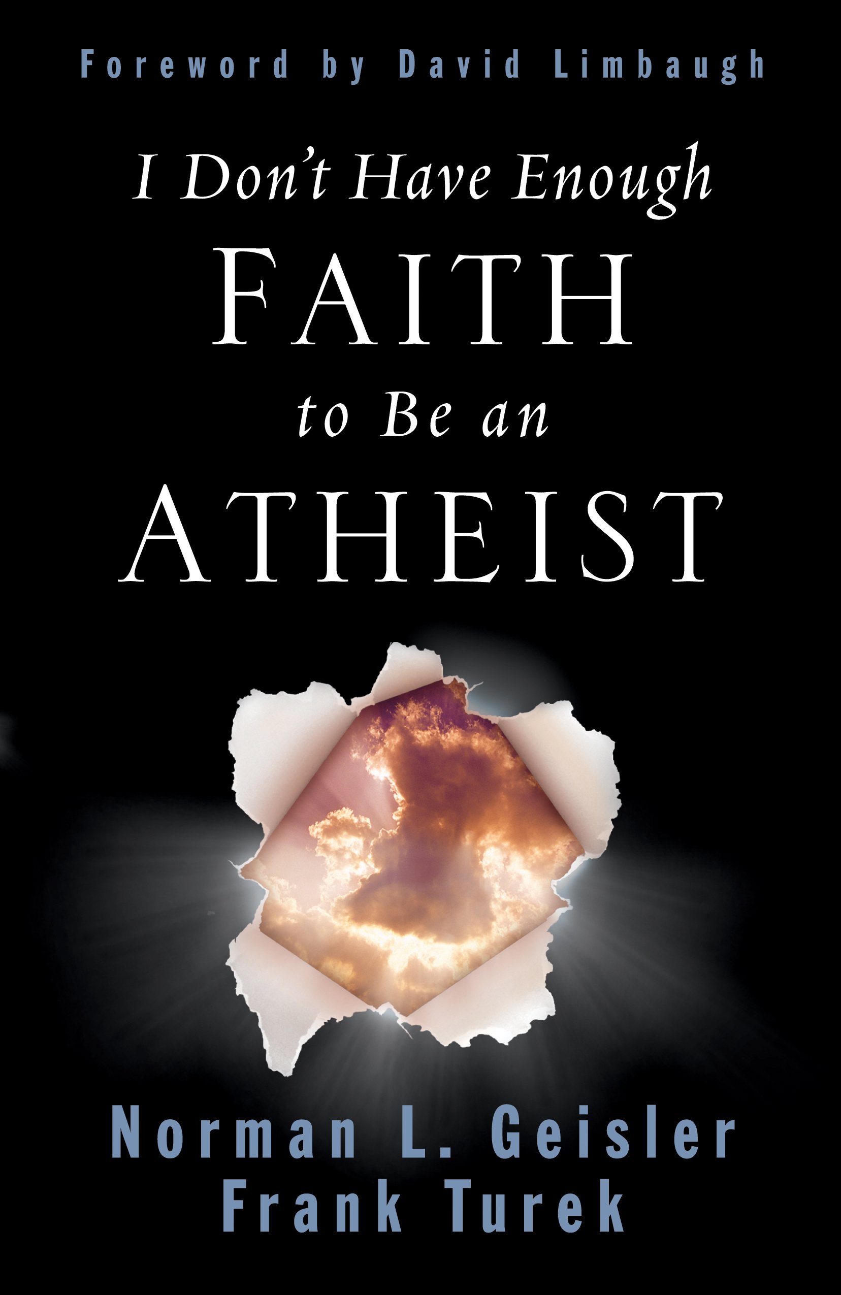 I Don’t Have Enough Faith to Be an Atheist by Norman L. Geisler and Frank Turek.