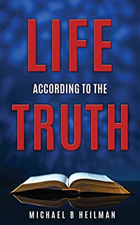 Life According to the Truth by Michael Heilman