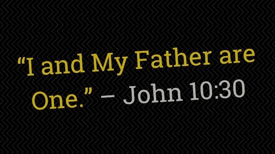 I and the Father are One - John 10:30