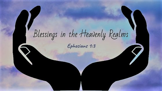 Our Blessings as Children of God Ephesians 1:3