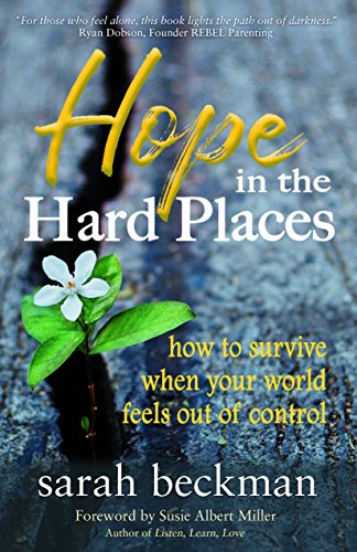 Hope in the Hard Places: How to Survive When Your World Feels Out of Control by Sarah Beckman