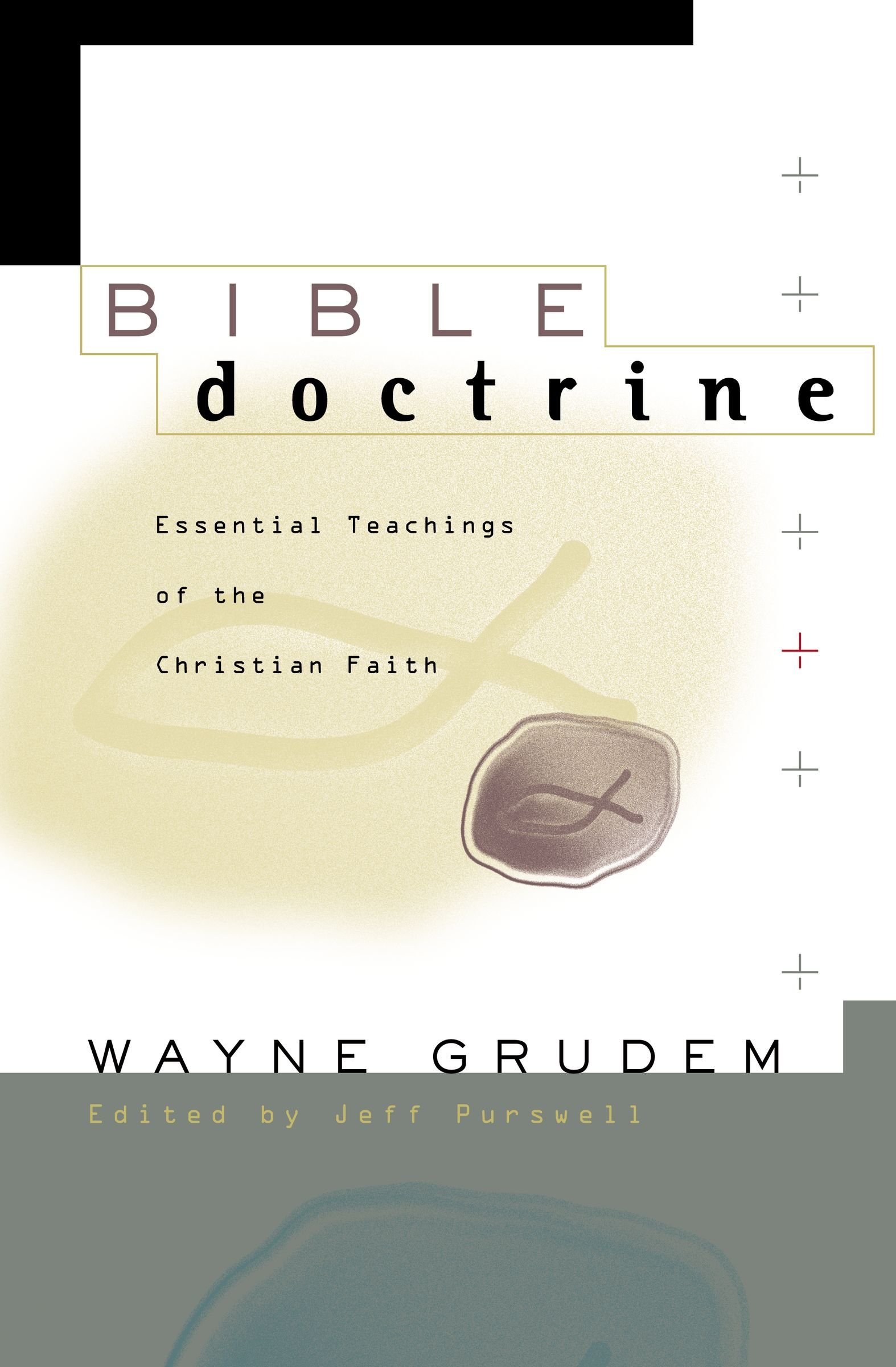 Bible Doctrine: Essential Teachings of the Christian Faith by Wayne Grudem and Jeff Purswell