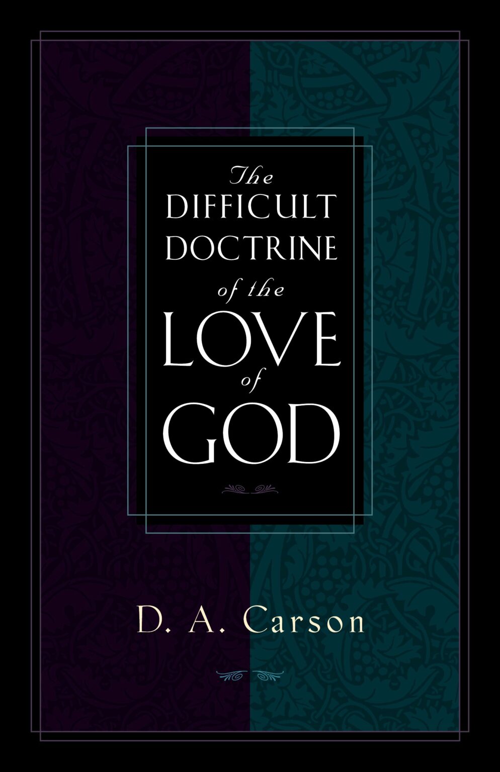 The Difficult Doctrine Of The Love Of God By D. A. Carson 994x1536 