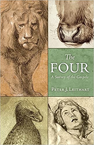 The Four: A Survey of the Gospels by Peter J. Leithart 