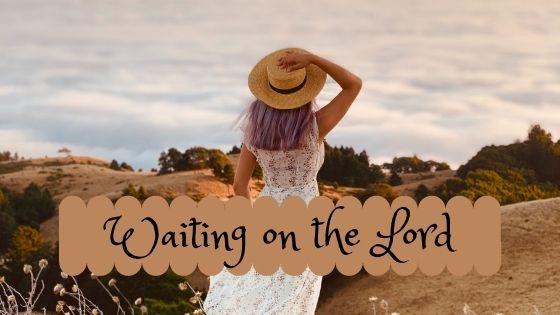 The Benefits of Waiting on God