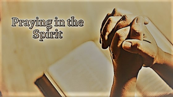 What is Praying in the Spirit?
