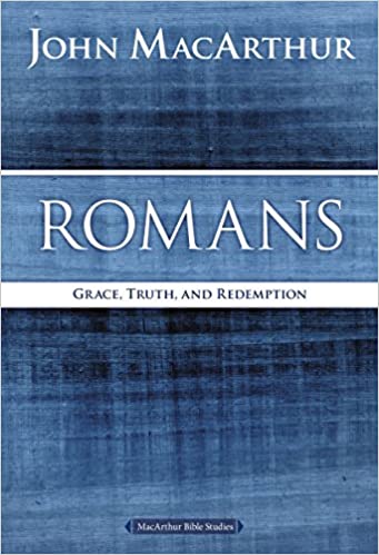 Romans: Grace, Truth, and Redemption (MacArthur Bible Studies) - November 3, 2015