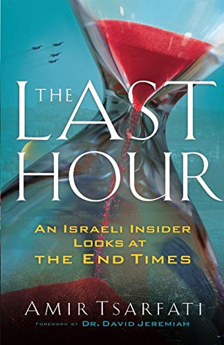The Last Hour: An Israeli Insider Looks at the End Times by Amir Tsarfati