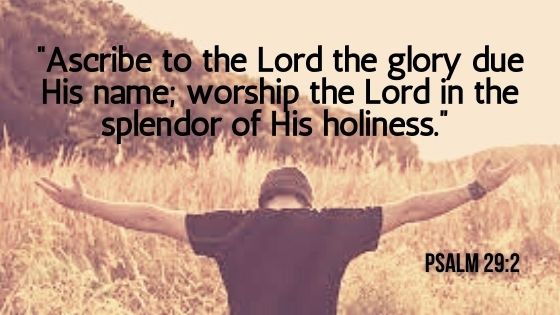 Ascribe to the Lord the Glory due His Name