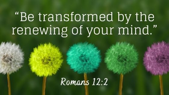 Be transformed by the renewing of your mind | Biblical Christianity