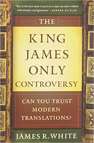 The King James Only Controversy: Can You Trust Modern Translations? Paperback – June 1, 2009