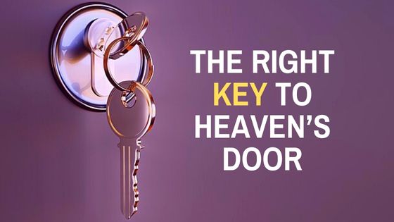 There is One Key to Open Heaven's Door