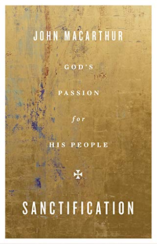 Sanctification: God’s Passion for His People by John MacArthur 