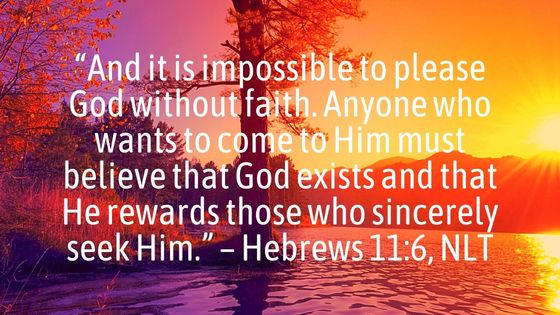 Hebrews 11:6, NLT