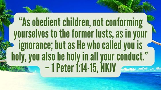 1 Peter 1:14-15, NKJV